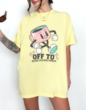 Everyone’s problem Tee