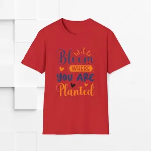 Inspirational Bloom T-Shirt - "Bloom Where You Are Planted"